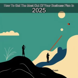 Read more about the article How To Get The Most Out Of Your Business Plan In 2025