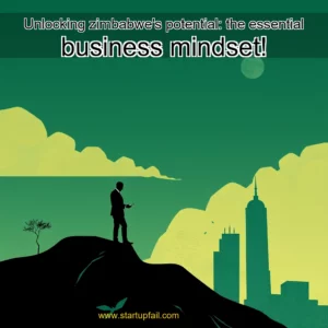 Read more about the article Unlocking zimbabwe’s potential: the essential business mindset!