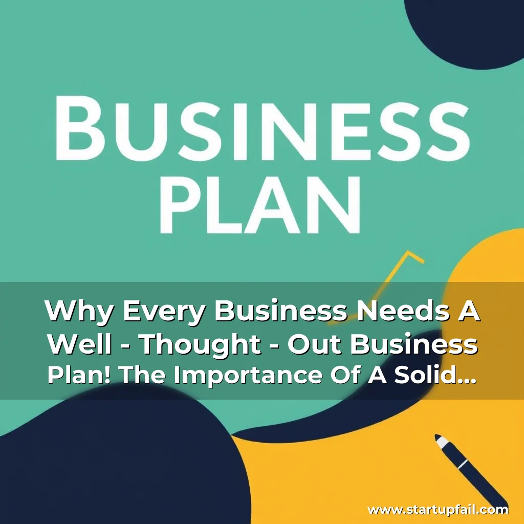 Read more about the article Why Every Business Needs A Well – Thought – Out Business Plan!