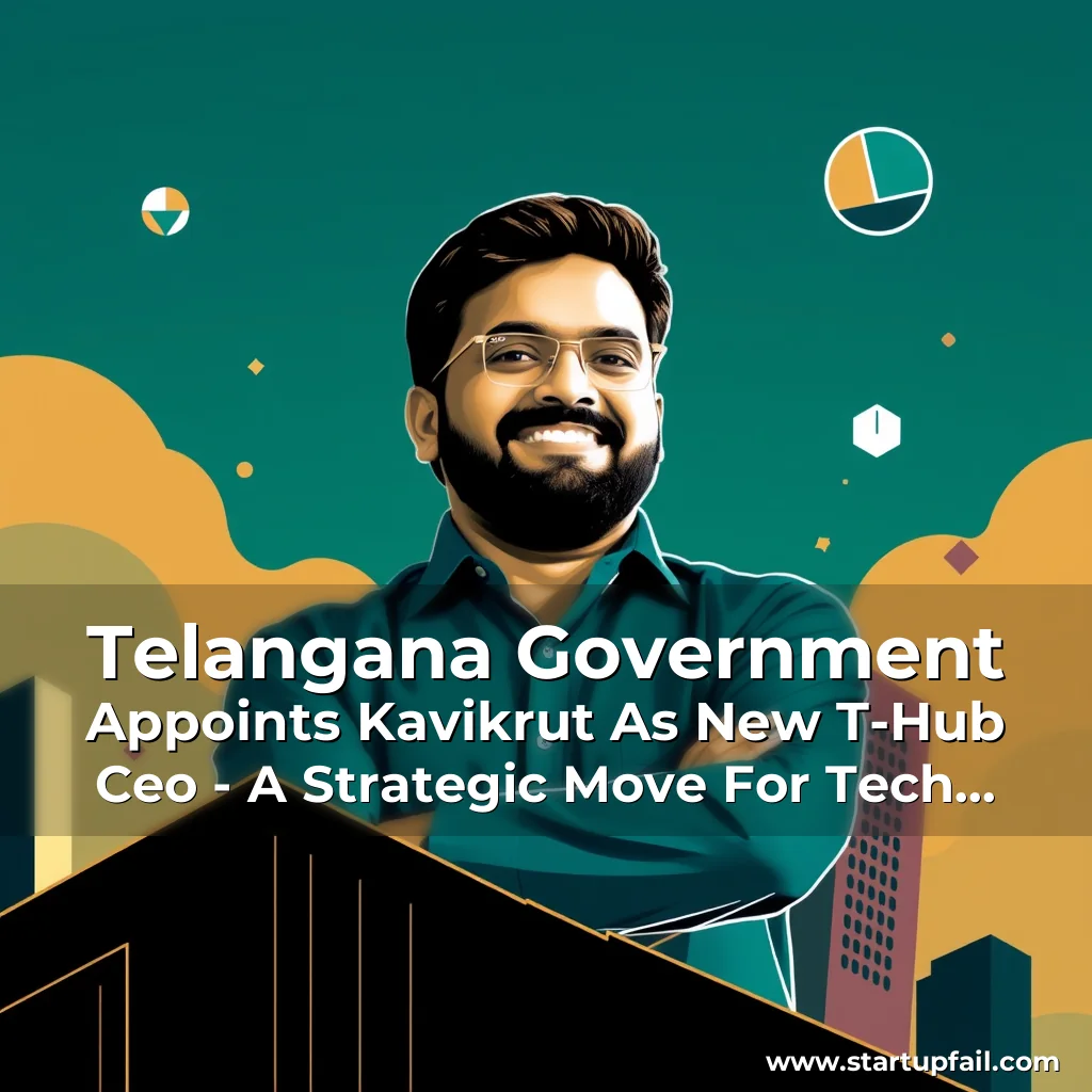 Read more about the article Telangana Government Appoints Kavikrut As New T-Hub Ceo – A Strategic Move For Tech Advancement!