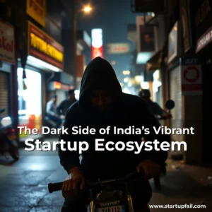 Read more about the article The Dark Side of India’s Vibrant Startup Ecosystem