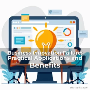 Read more about the article Business Innovation Failure: Practical Applications and Benefits